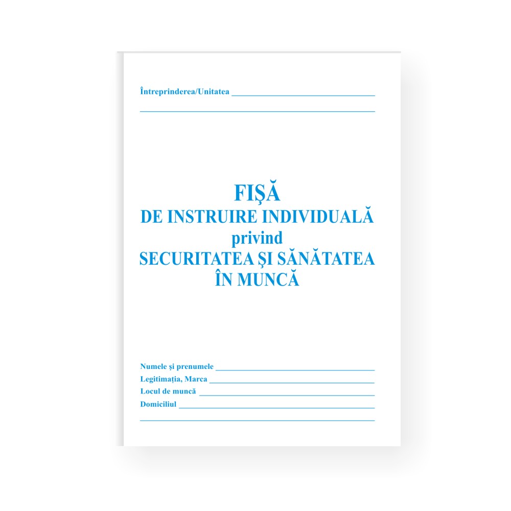 FISA DE INSTRUIRE INDIVIDUALA PRIVIND SECURITATEA SI SANATATEA IN MUNCA A5